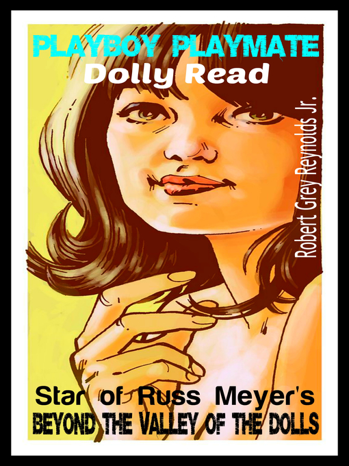 Title details for Playboy Playmate Dolly Read Star of Russ Meyer's Beyond the Valley of the Dolls by Robert Grey Reynolds, Jr - Wait list